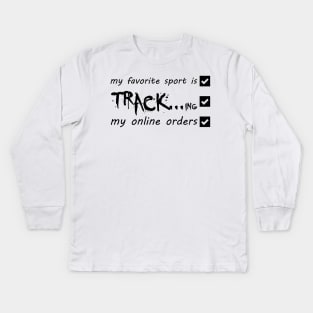 My Favorite Sport Is Tracking My Online Orders - Funny Sport Quote Kids Long Sleeve T-Shirt